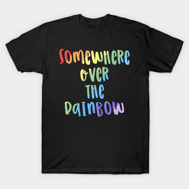 Somewhere over the rainbow T-Shirt by nasia9toska